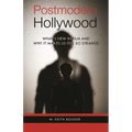 Postmodern Hollywood: What's New in Film and Why It Makes Us Feel So Strange