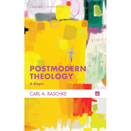 Postmodern Theology: A Biopic