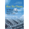 Blue Sky Dream: A Memoir of American (Ameri)Ca's Fall from Grace