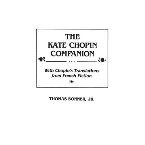 The Kate Chopin Companion: With Chopin's Translations from French Fiction