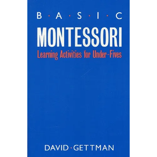 Basic Montessori: Learning Activities for Under-Fives