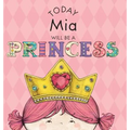 Today Mia Will Be a Princess