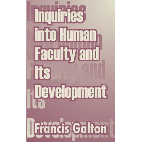 Inquiries into Human Faculty and Its Development