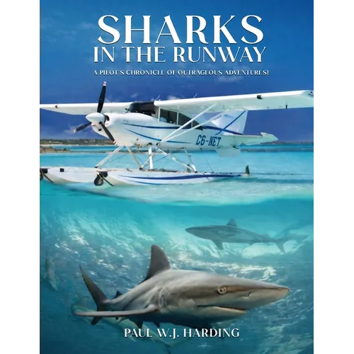Sharks in the Runway: A Seaplane Pilot's Fifty-Year Journey Through Bahamian Times!