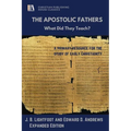 The Apostolic Fathers: What Did They Teach?