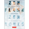 Zen Flesh, Zen Bones: A Collection of Zen and Pre-Zen Writings