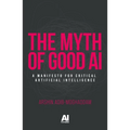 The Myth of Good AI: A Manifesto for Critical Artificial Intelligence