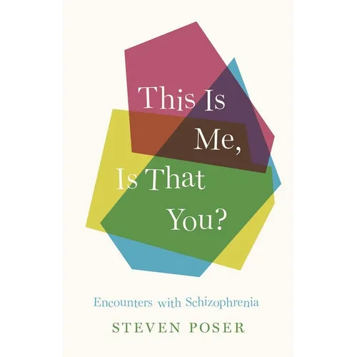 This Is Me, Is That You?: Encounters with Schizophrenia