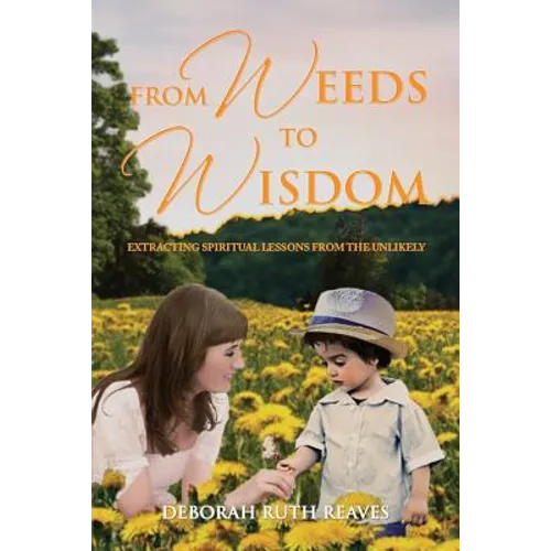 From Weeds to Wisdom