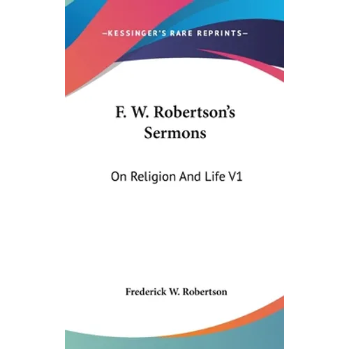 F. W. Robertson's Sermons: On Religion And Life V1