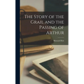 The Story of the Grail and the Passing of Arthur