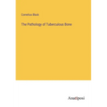 The Pathology of Tuberculous Bone