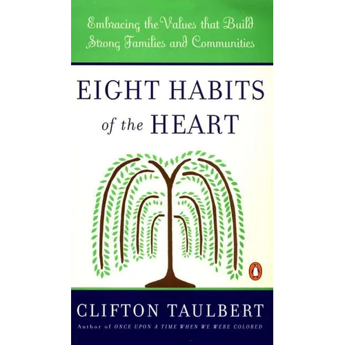 Eight Habits of the Heart: Embracing the Values that Build Strong Families and Communities