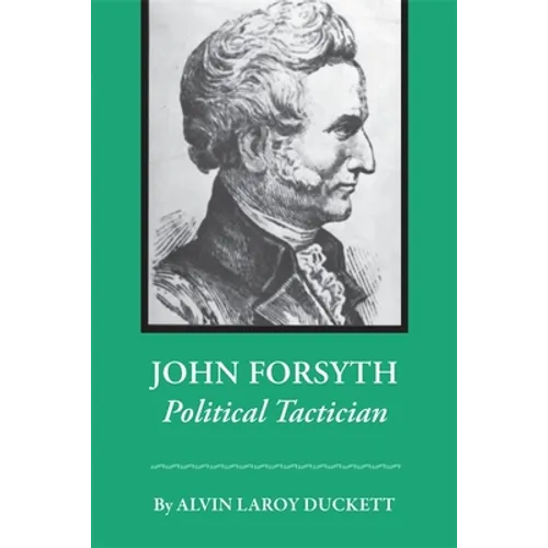 John Forsyth: Political Tactician