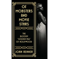 Of Mobsters and Movie Stars: The Bloody "Golden Age" of Hollywood