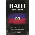 Haiti Since 1804: Critical Perspectives on Class, Power, and Gender