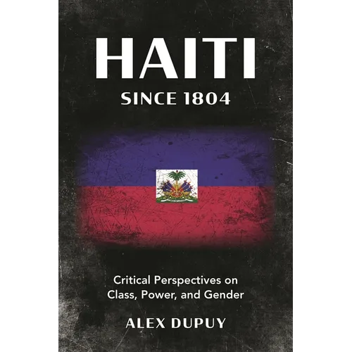 Haiti Since 1804: Critical Perspectives on Class, Power, and Gender