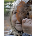 Windy Acres Workshop: Art, Nature & Literature Edition