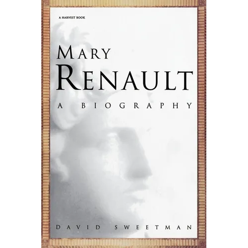 Mary Renault: A Biography