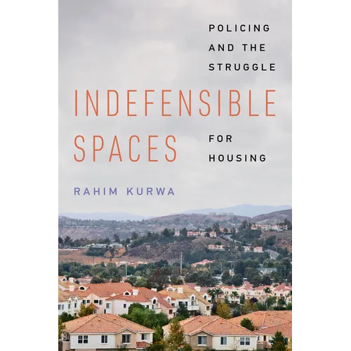 Indefensible Spaces: Policing and the Struggle for Housing