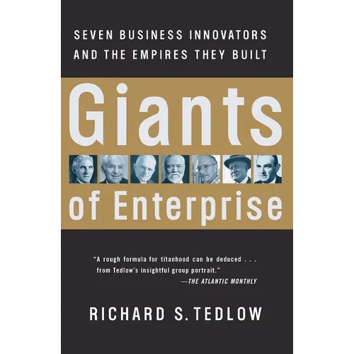 Giants of Enterprise: Seven Business Innovators and the Empires They Built