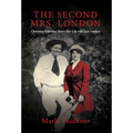 The Second Mrs. London: Charmian Kittredge Shares Her Life with Jack London