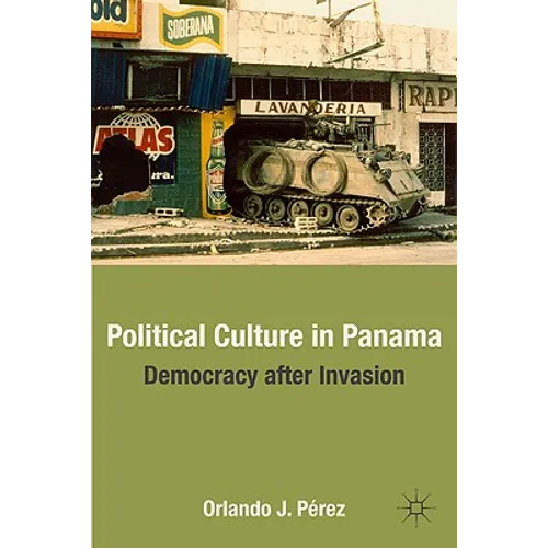 Political Culture in Panama: Democracy After Invasion