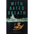 With Bated Breath