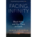 Facing Infinity: Black Holes and Our Place on Earth