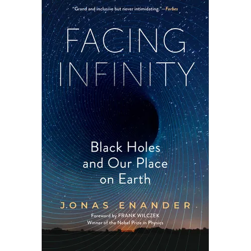 Facing Infinity: Black Holes and Our Place on Earth