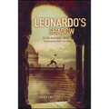 Leonardo's Shadow: Or, My Astonishing Life as Leonardo Da Vinci's Servant