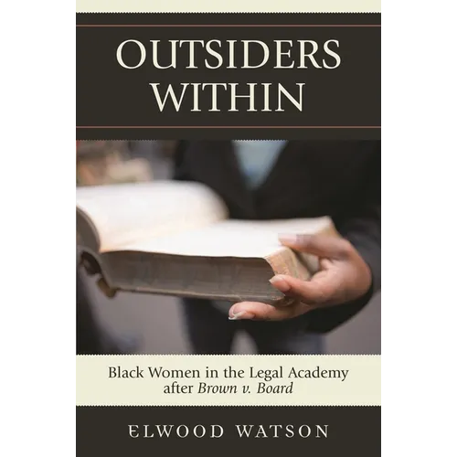 Outsiders Within: Black Women in the Legal Academy After Brown V. Board