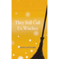 They Still Call Us Witches
