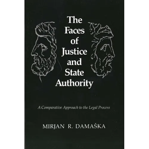 The Faces of Justice and State Authority: A Comparative Approach to the Legal Process