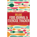 Deluxe Food Journal & Exercise Tracker: 12 weeks to a happier and healthier you