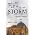 In the Eye of the Storm: Middle Eastern Christians in the Twenty-First Century