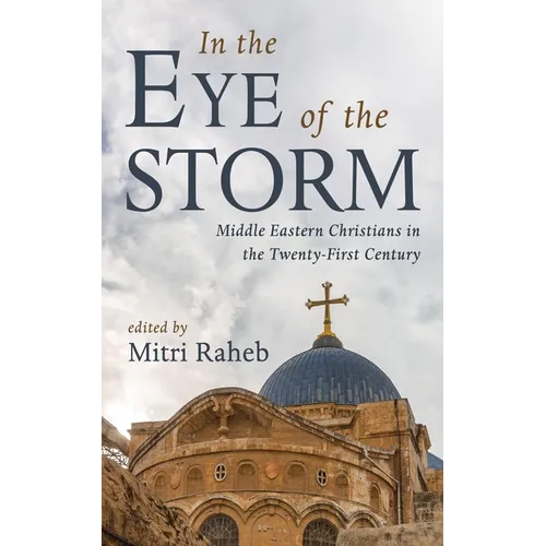 In the Eye of the Storm: Middle Eastern Christians in the Twenty-First Century