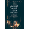 Margaret Pearmain Welch (1893-1984): Proper Bostonian, Activist, Pacifist, Reformer, Preservationist