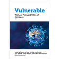 Vulnerable: The Law, Policy and Ethics of Covid-19