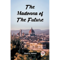 The Madonna Of The Future
