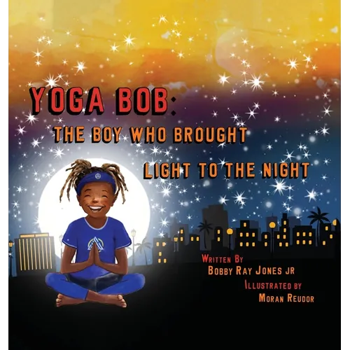 Yoga Bob: The Boy Who Brought Light to the Night