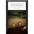 Interpretation and Social Knowledge: On the Use of Theory in the Human Sciences