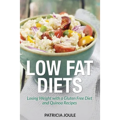 Low Fat Diets: Losing Weight with a Gluten Free Diet and Quinoa Recipes