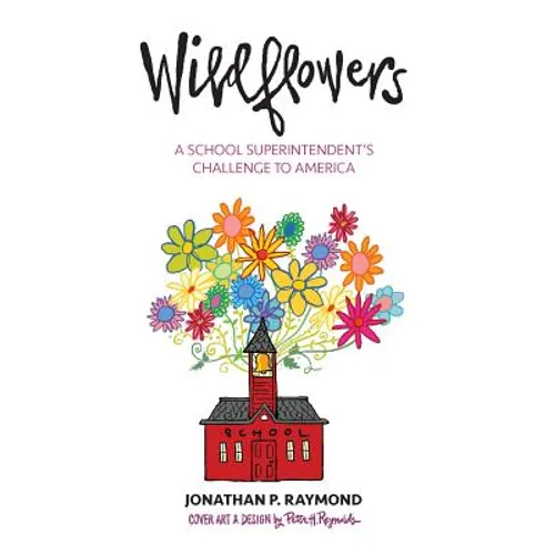Wildflowers: A School Superintendent's Challenge to America