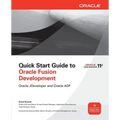 Quick Start Guide to Oracle Fusion Development: Oracle JDeveloper and Oracle ADF