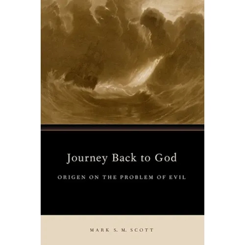 Journey Back to God: Origen on the Problem of Evil