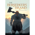 The Berserkers Brand: Book 1 from the Age of Scars