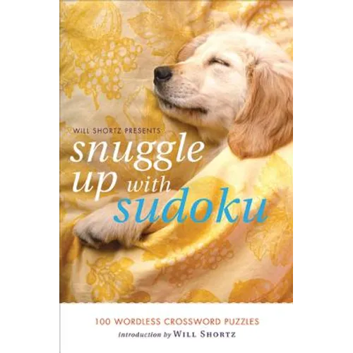 Will Shortz Presents Snuggle Up with Sudoku: 100 Wordless Crossword Puzzles