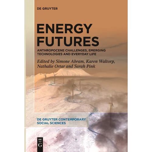 Energy Futures: Anthropocene Challenges, Emerging Technologies and Everyday Life