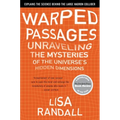 Warped Passages: Unraveling the Mysteries of the Universe's Hidden Dimensions